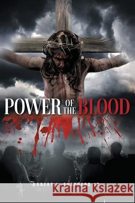 Power of the Blood Robert L. Shepherd 9781956480436 Authors' Tranquility Press - książka