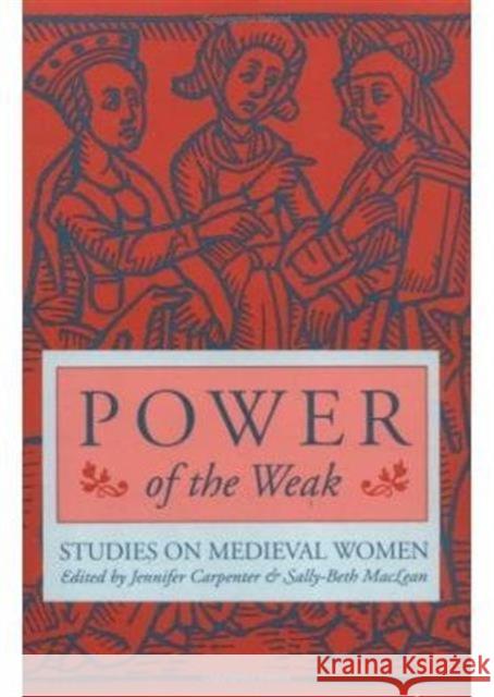 Power of the Weak: Studies on Medieval Women Carpenter, Jennifer 9780252065040 University of Illinois Press - książka