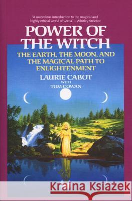 Power of the Witch: The Earth, the Moon, and the Magical Path to Enlightenment Laurie Cabot Tom Cowan 9780385301893 Delta - książka
