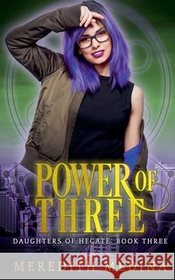 Power of Three: A Paranormal Urban Fantasy Series Meredith Medina   9798215879696 Firehive Media - książka