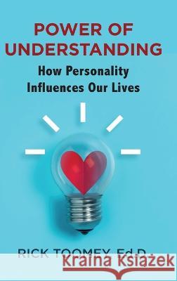 Power of Understanding: How Personality Influences Our Lives Ed D Rick Toomey   9781954978645 Express Editions - książka