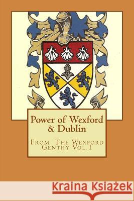 Power of Wexford & Dublin Arthur Kavanagh 9781533536662 Createspace Independent Publishing Platform - książka
