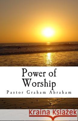 Power of Worship Ps Graham Abraham 9781508613343 Createspace - książka