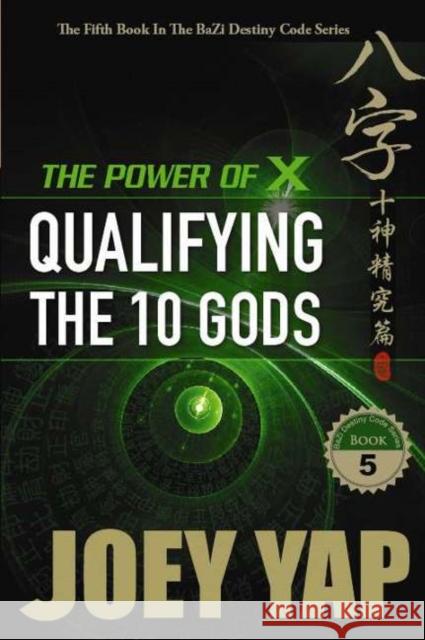 Power of X: Qualifying the 10 Gods Joey Yap 9789670310251 JY Books Sdn. Bhd. (Joey Yap) - książka