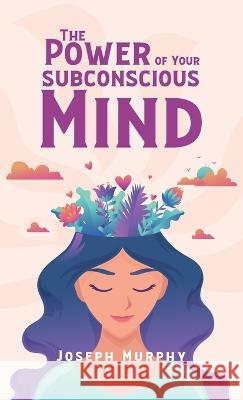 Power Of Your Subconscious Mind Hardcover Joseph Murphy   9781639233694 Lushena Books Inc - książka