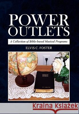 Power Outlets Elvis C. Foster 9781436398985 Xlibris Corporation - książka