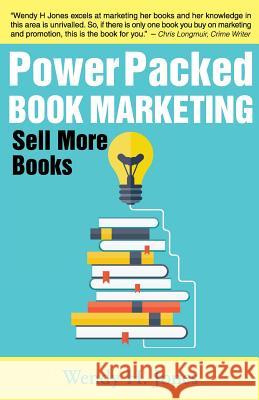 Power Packed Book Marketing: Sell More Books Wendy H. Jones 9780993067761 Scott and Lawson - książka
