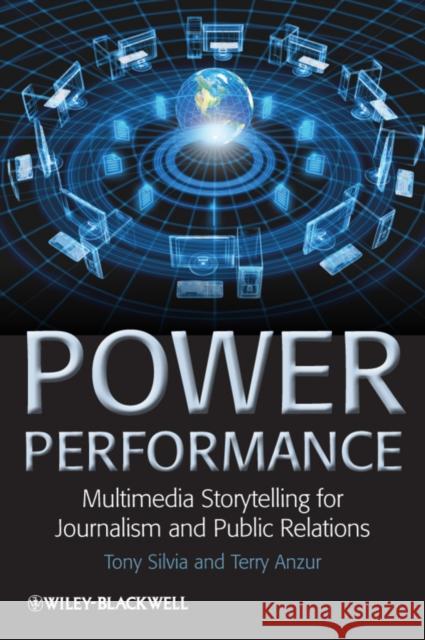 Power Performance: Multimedia Storytelling for Journalism and Public Relations Silvia, Tony 9781405198691  - książka