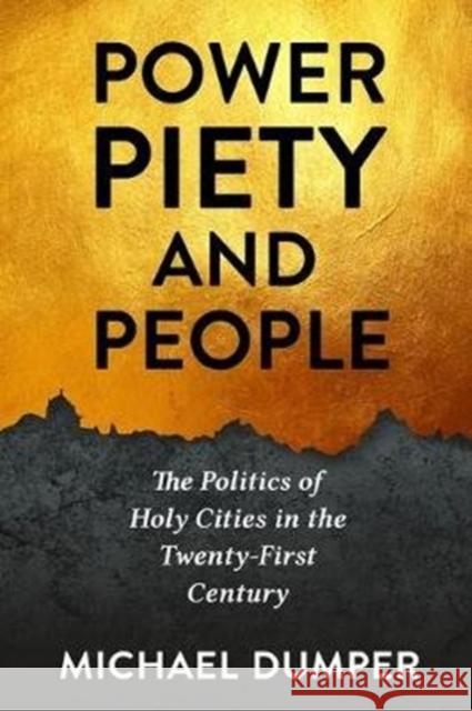 Power, Piety, and People: The Politics of Holy Cities in the Twenty-First Century Michael Dumper 9780231184762 Columbia University Press - książka