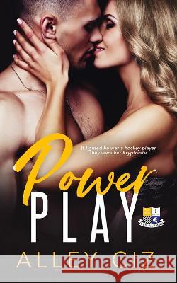 Power Play: BTU Alumni Book #1 Alley Ciz   9781950884001 House of Crazy Publishing LLC - książka