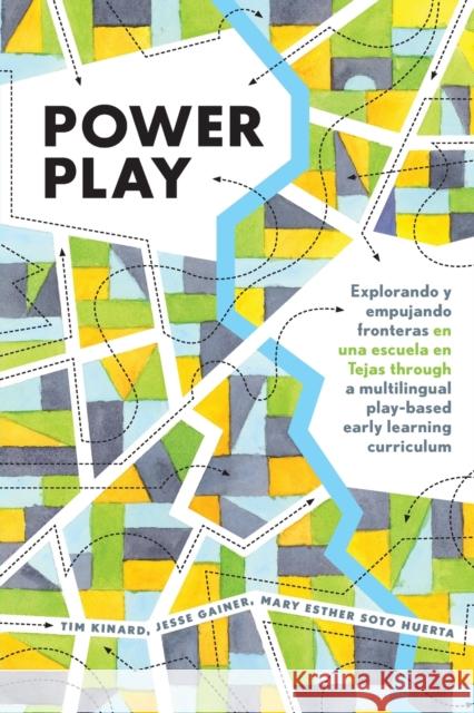 Power Play: Explorando Y Empujando Fronteras En Una Escuela En Tejas Through a Multilingual Play-Based Early Learning Curriculum Cannella, Gaile 9781433134142 Peter Lang Inc., International Academic Publi - książka