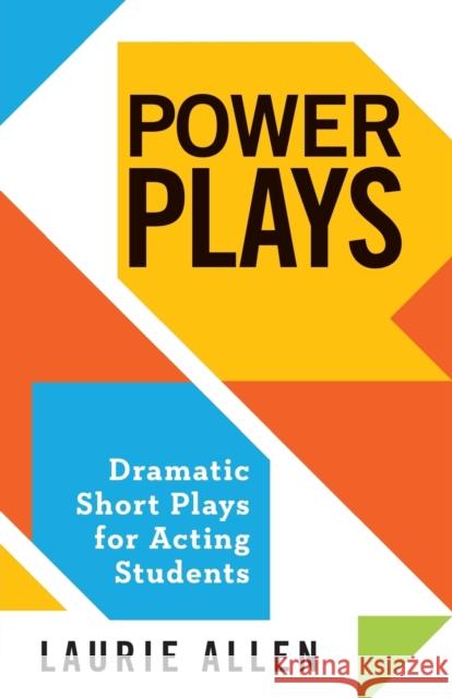 Power Plays: Dramatic Short Plays for Acting Students Laurie Allen 9781566082075 Meriwether Publishing - książka