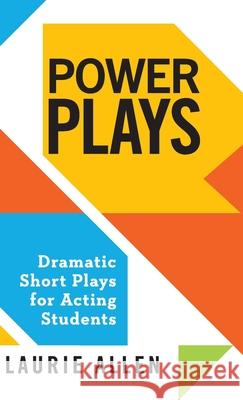 Power Plays: Dramatic Short Plays for Acting Students Laurie Allen 9781566082617 Pioneer Drama Serv Inc - książka