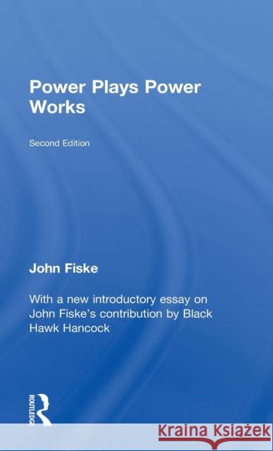 Power Plays Power Works: Second Edition Fiske, John 9781138888159 Routledge - książka