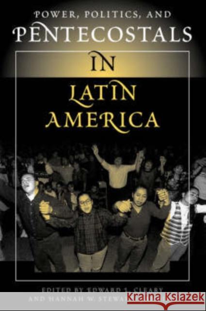 Power, Politics, And Pentecostals In Latin America Edward L. Cleary Hannah Stewart-Gambino 9780813321295 Westview Press - książka