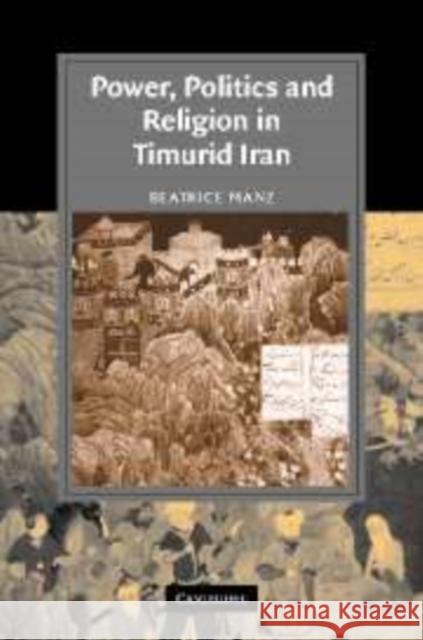 Power, Politics and Religion in Timurid Iran Beatrice Forbes Manz 9780521153461 Cambridge University Press - książka