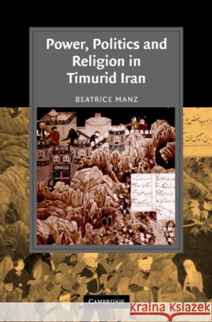 Power, Politics and Religion in Timurid Iran Beatrice Forbes Manz 9780521865470 Cambridge University Press - książka