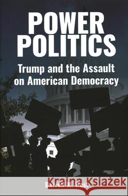 Power Politics: Trump and the Assault on American Democracy Darrell M. West 9780815739593 Brookings Institution Press - książka