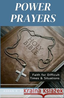 Power Prayers: Faith for Difficult Times & Situations Ashan R. Hampton 9781365908651 Lulu.com - książka