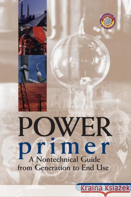 Power Primer : A Nontechnical Guide from Generation to End Use Ann Chambers 9780878147564 Pennwell Books - książka