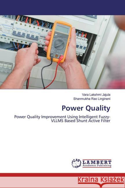 Power Quality : Power Quality Improvement Using Intelligent Fuzzy-VLLMS Based Shunt Active Filter Jajula, Vara Lakshmi; Lingineni, Shanmukha Rao 9786200787873 LAP Lambert Academic Publishing - książka