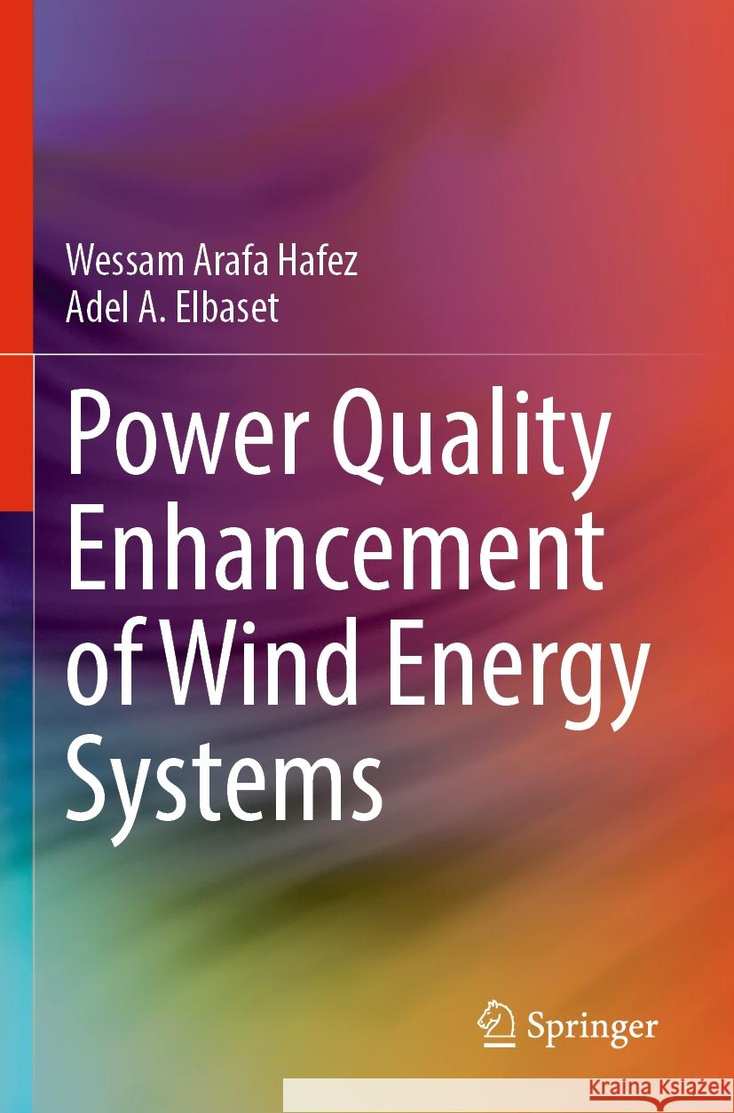 Power Quality Enhancement of Wind Energy Systems Wessam Arafa Hafez, Adel A. Elbaset 9783031432453 Springer Nature Switzerland - książka