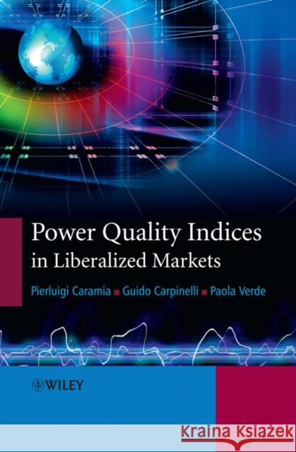 Power Quality Indices in Liberalized Markets Pierluigi Caramia Guido Carpinelli Paolo Verde 9780470033951 John Wiley & Sons - książka