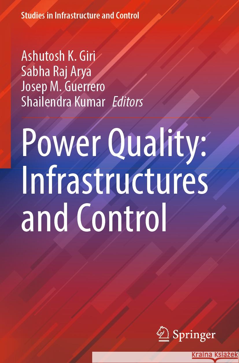 Power Quality: Infrastructures and Control Ashutosh K. Giri Sabha Raj Arya Josep M. Guerrero 9789811979583 Springer - książka