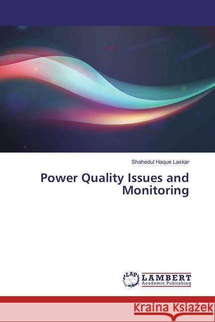 Power Quality Issues and Monitoring Laskar, Shahedul Haque 9786136724904 LAP Lambert Academic Publishing - książka