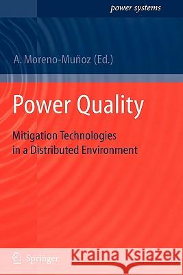 Power Quality: Mitigation Technologies in a Distributed Environment Antonio Moreno-Muñoz 9781849966481 Springer London Ltd - książka