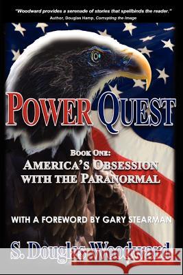 Power Quest--Book One: America's Obsession with the Paranormal S. Douglas Woodward 9781460907429 Createspace - książka