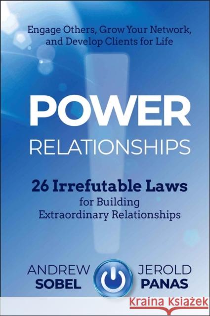 Power Relationships: 26 Irrefutable Laws for Building Extraordinary Relationships Sobel, Andrew 9781118585689 John Wiley & Sons - książka