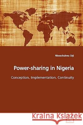 Power-sharing in Nigeria Orji, Nkwachukwu 9783639131642 VDM Verlag - książka