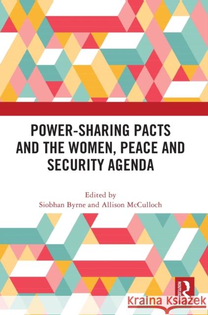 Power-Sharing Pacts and the Women, Peace and Security Agenda Siobhan Byrne Allison McCulloch 9781032148762 Routledge - książka