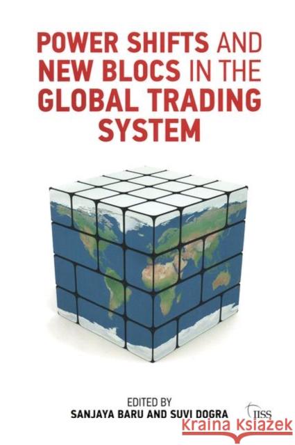 Power Shifts and New Blocs in the Global Trading System Sanjaya Baru 9781138466524 Routledge - książka