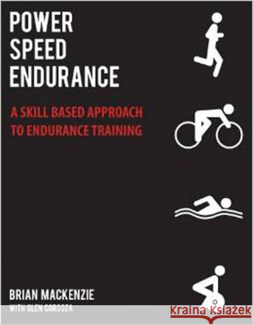 Power Speed Endurance : A Skill-Based Approach to Endurance Training Brian MacKenzie 9781936608614  - książka
