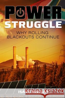 Power Struggle: Why Rolling Blackouts Continue Isaac Malgas 9780796130044 Isaac Malgas - książka