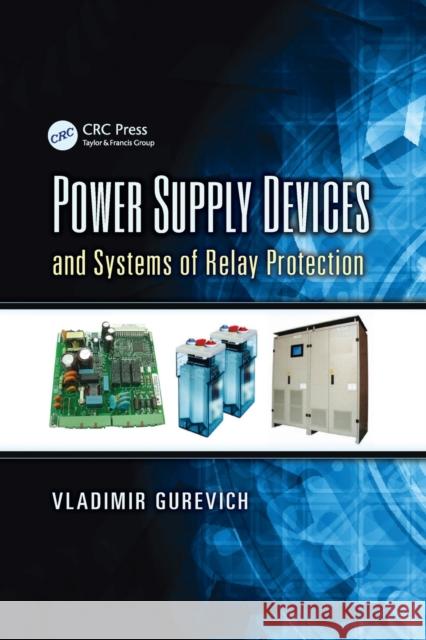 Power Supply Devices and Systems of Relay Protection Vladimir Gurevich 9781138075030 Taylor and Francis - książka