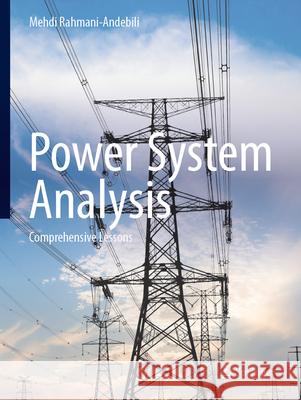 Power System Analysis: Comprehensive Lessons Mehdi Rahmani-Andebili 9783031646935 Springer - książka