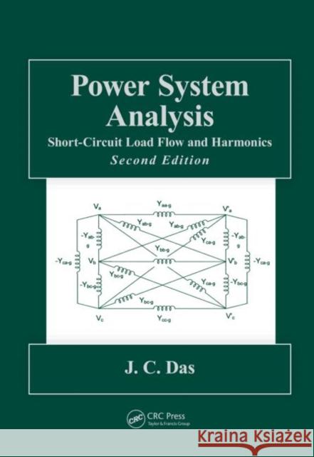 Power System Analysis: Short-Circuit Load Flow and Harmonics, Second Edition Das, J. C. 9781439820780 CRC Press Inc - książka