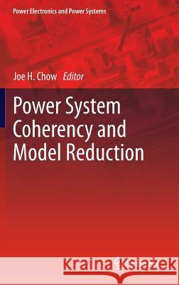 Power System Coherency and Model Reduction Joe H. Chow 9781461418023 Springer - książka