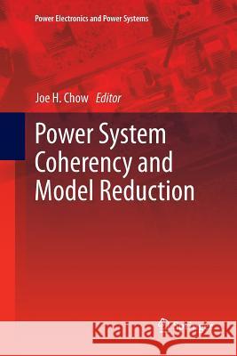 Power System Coherency and Model Reduction Joe H. Chow 9781489995124 Springer - książka