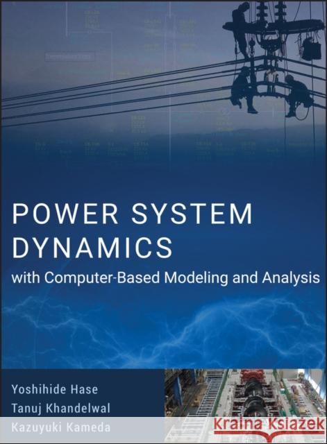Power System Dynamics with Computer-Based Modeling and Analysis Yoshihide Hase Tanuj Khandelwal Kazuyuki Kameda 9781119487456 Wiley - książka