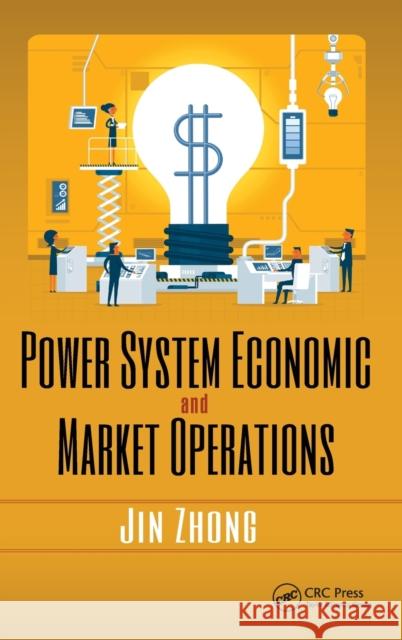 Power System Economic and Market Operations Zhong, Jin (The University of Hong Kong, PR of China) 9781482299045  - książka