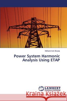 Power System Harmonic Analysis Using ETAP Alsaaq Mohammed 9783659584312 LAP Lambert Academic Publishing - książka