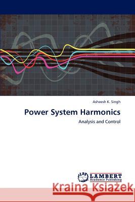 Power System Harmonics Asheesh K Singh 9783845428673 LAP Lambert Academic Publishing - książka