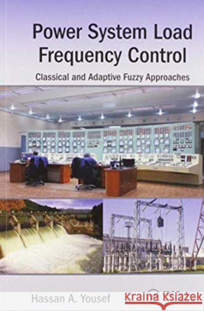 Power System Load Frequency Control: Classical and Adaptive Fuzzy Approaches Hassan A. Yousef 9780367573898 CRC Press - książka