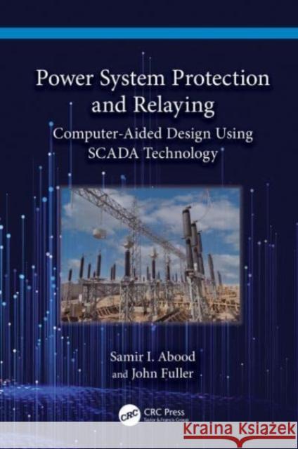 Power System Protection and Relaying John (Prairie View A&M Uni, USA.) Fuller 9781032495507 Taylor & Francis Ltd - książka