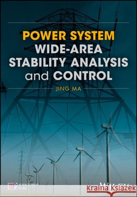 Power System Wide-area Stability Analysis and Control Jing Ma 9781119304845  - książka