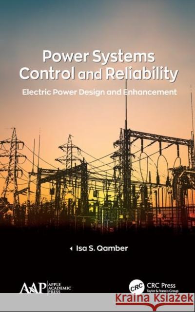 Power Systems Control and Reliability: Electric Power Design and Enhancement Isa S. Qamber 9781771888219 Apple Academic Press - książka